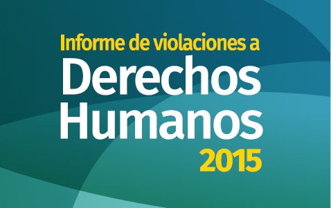 Informe de violaciones a derechos humanos 2015