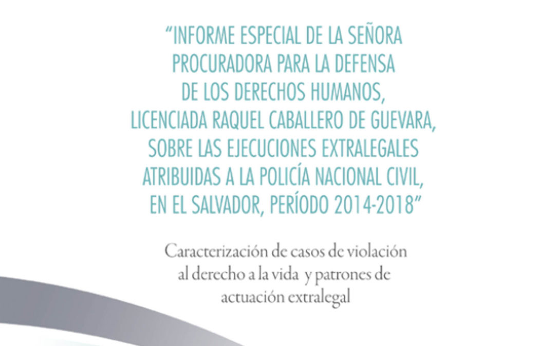 Informe especial sobre ejecuciones extralegales 2014-2018. PDDH