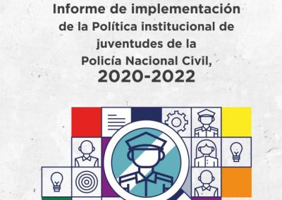 Informe de implementación de la Política institucional de Juventudes de la Policía Nacional Civil, 2020-2022