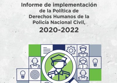 Informe de implementación de la Política de derechos humanos de la Policía Nacional Civil, 2020-2022