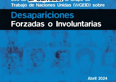 Informe de organizaciones de sociedad civil de El Salvador al Grupo de Trabajo de Naciones Unidas (WGEID) sobre Desapariciones forzadas o involuntarias
