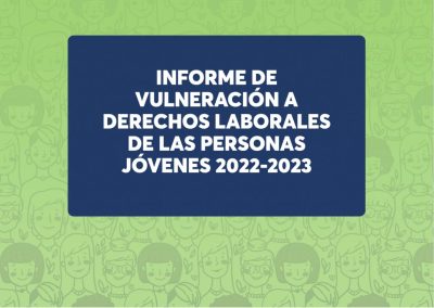 Informe de vulneración a derechos laborales de las personas jóvenes 2022 – 2023