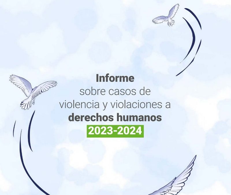 Informe sobre casos de violencia y violaciones a derechos humanos (2023-2024)